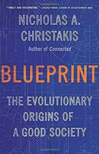 Blueprint: The Evolutionary Origins of a Good Society, by Nicholas Christakis