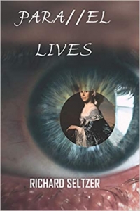 Richard Seltzer’s New Novel: Parallel Lives