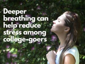 Deeper breathing can help reduce stress among college-goers, Yale researchers say